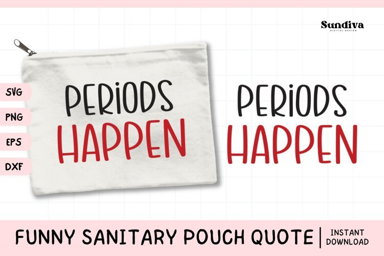 Funny Sanitary Pouch Quote | Periods Happen