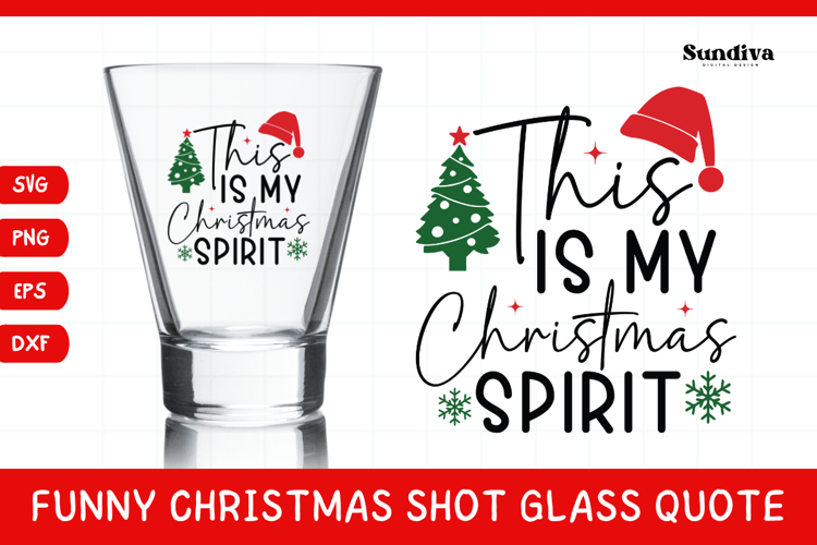 Funny Christmas Shot Glass Quote SVG | My Christmas Spirit