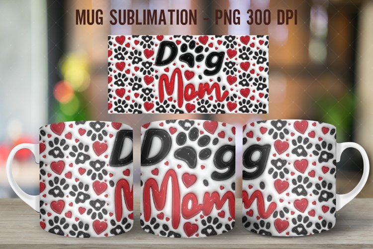 3D Dog Mom Mug Wrap Sublimation|3D Puffy inflated