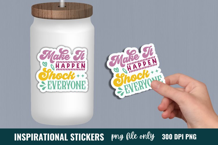 Inspirational Quotes Sticker, Make it happen shock everyone
