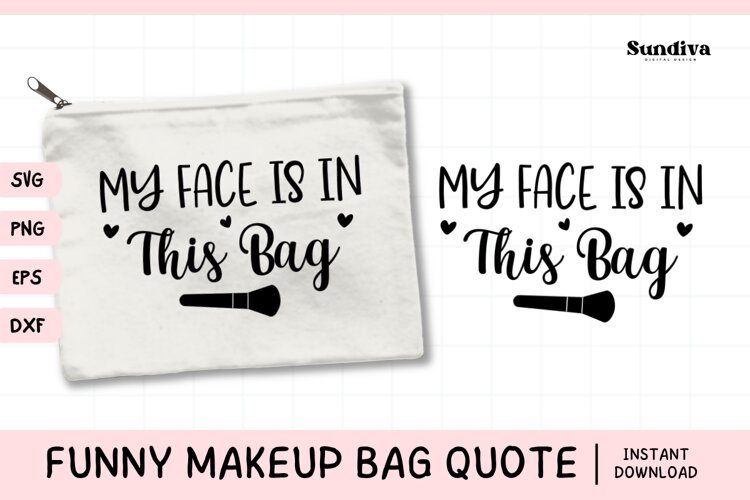 Makeup Bag Quotes for Cosmetic Pouch | My Face in This Bag