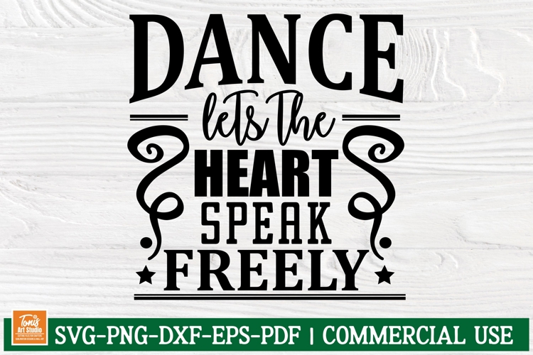 Dance Lets the Heart Speak Freely svg cut file Dance Mom