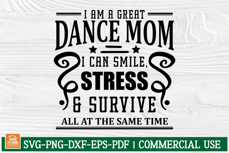I Am a Great Dance Mom SVG | Funny Dance Mom Quote | Dance