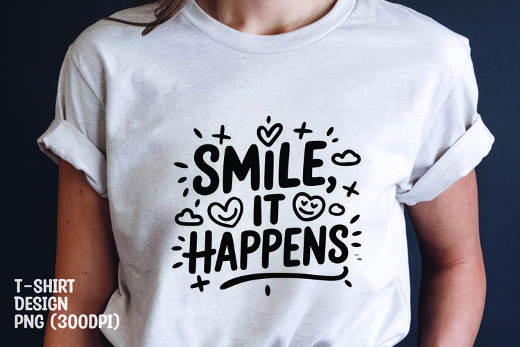 Smile it happens t-shirt sublimation png example image 1