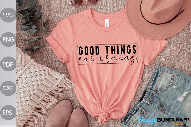 Good Things Are Coming SVG Design / Funny Quote SVG Cut File example image 1