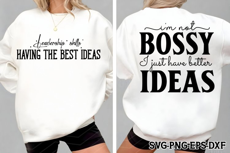 Im not bossy, I just have better ideas. Front   Back SVG