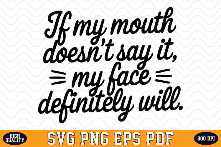 If my mouth doesnt say it SVG | SVG Cut files