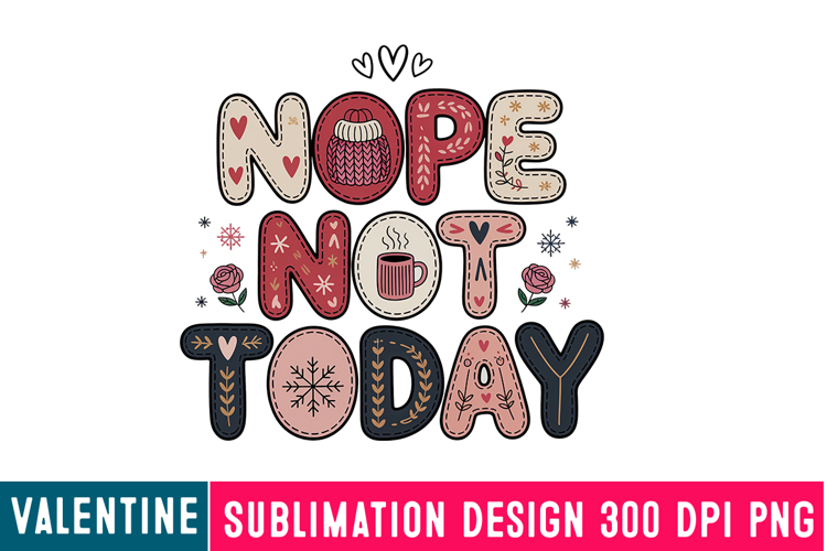Nope not Today Sublimation Design,Valentine png