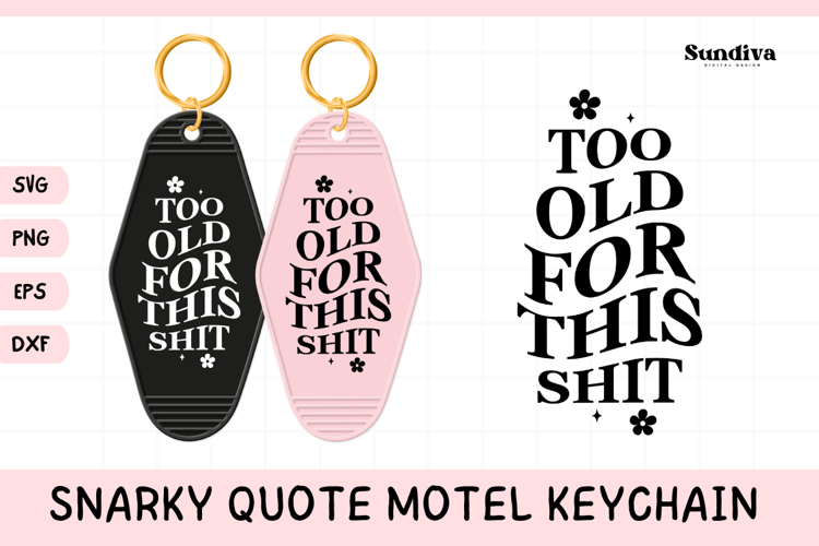 Snarky Quote Motel Keychain SVG | Too Old For This Shit