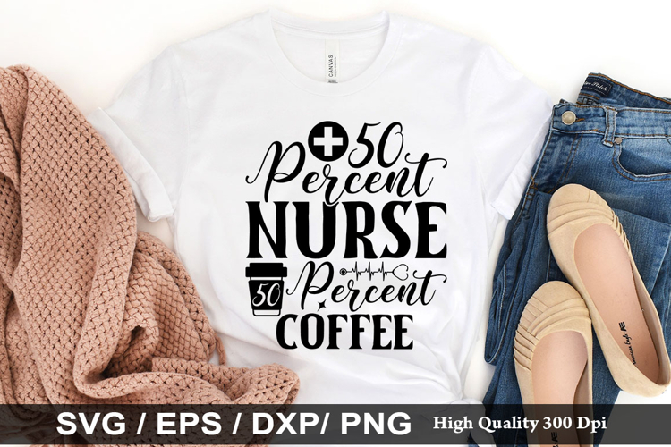 50 Percent Nurse SVG - Nurse Design
