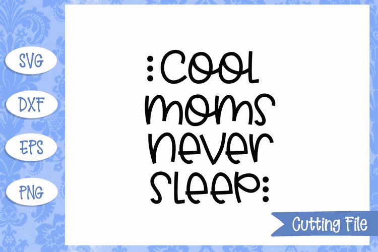 Cool moms never sleep SVG File example image 1