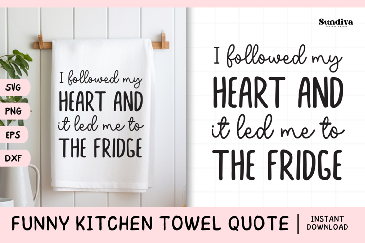 Funny Dish/Kitchen Towel Quote SVG | It Led Me To The Fridge