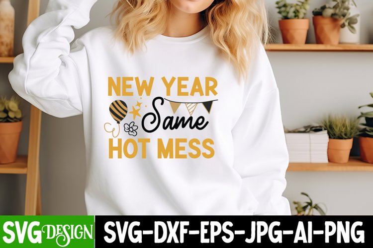 New Year Same Hot Mess,New Year SVG Design,New year 2025 SVG