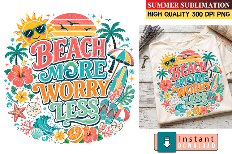 Beach more Worry Less Sublimation Design,Beach Sublimation
