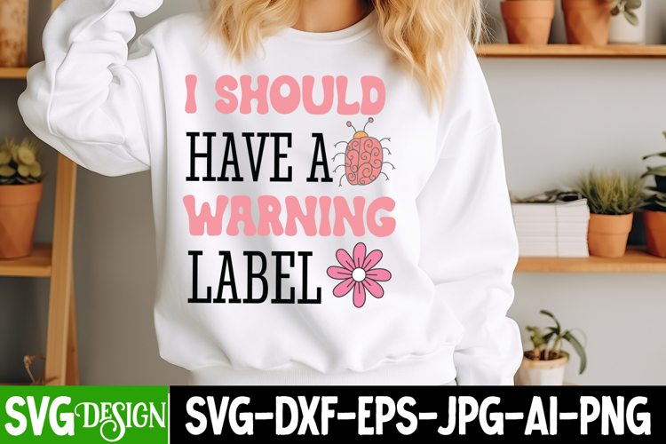 I Should Have a Warning Label SVG | Sarcastic Quote Svg File