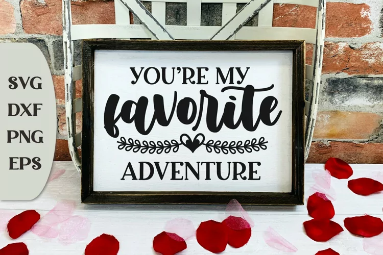You're My Favorite Adventure, Valentines Sign, Romantic Svg