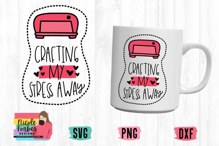 Crafting My Stress Away SVG Cut File