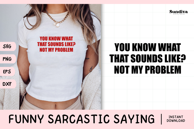 Funny Sarcastic Saying SVG | Not My Problem
