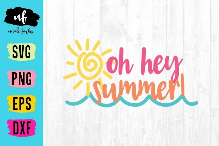 Oh Hey Summer SVG Cut File
