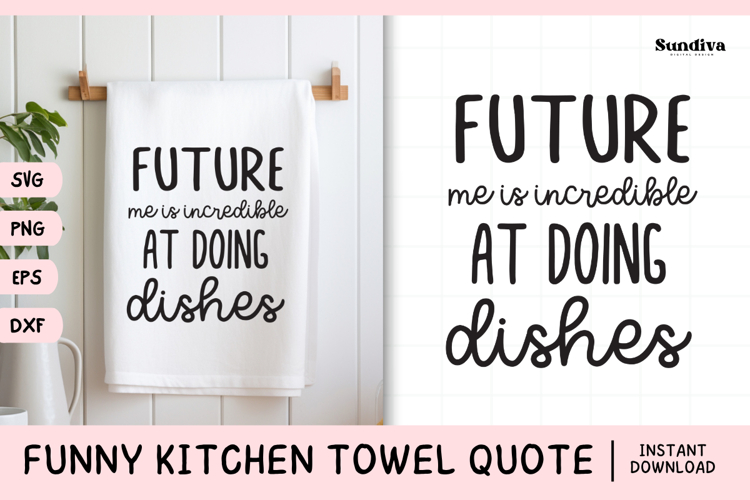 Funny Dish/Kitchen Towel Quote SVG | Future Me Is Incredible