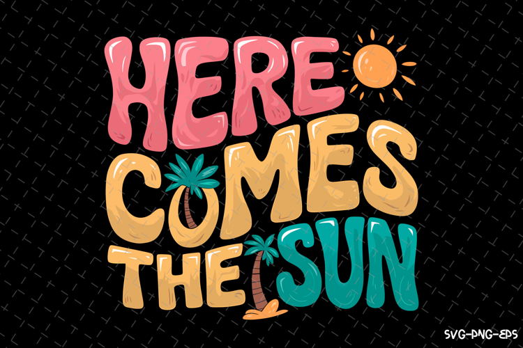 Here comes the sun SVG Design | Summer | SVG Cut files