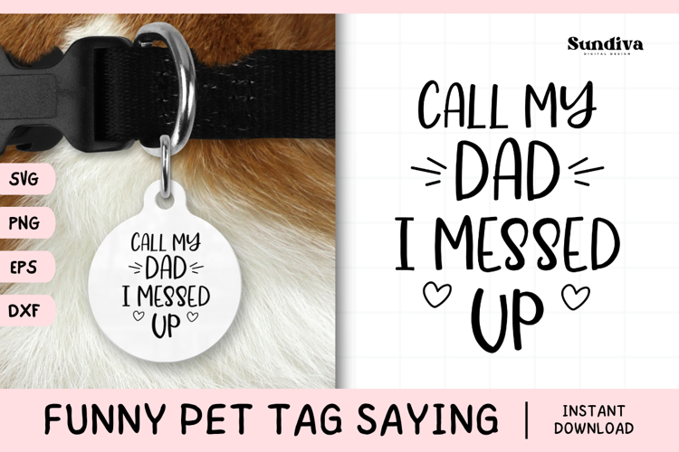 Funny Pet Tag Saying SVG | Call My Dad I Messed Up