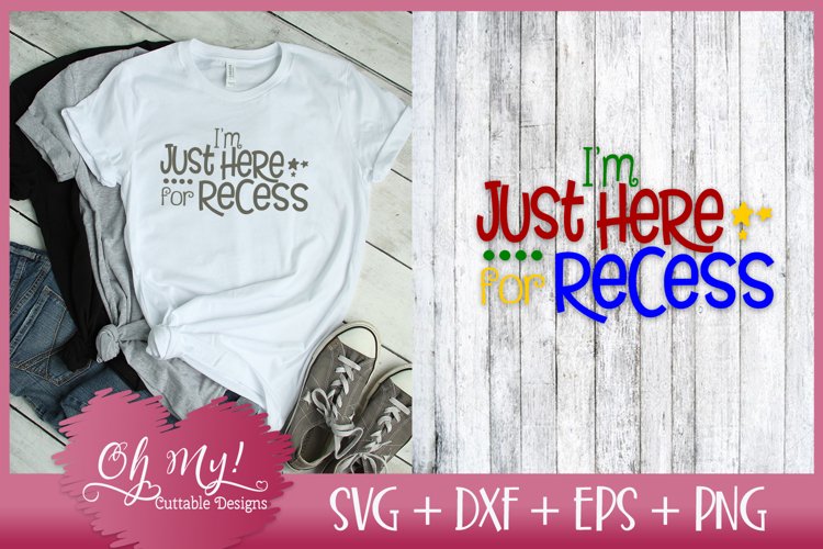 Im Just Here For Recess - SVG DXF EPS PNG Cutting File