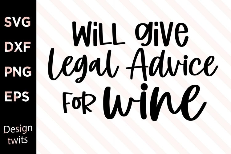 Will Give Legal Advice For Wine SVG example image 1