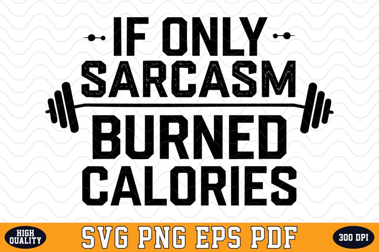 If sarcasm burned calories SVG | Quotes | SVG Cut files