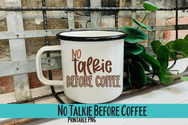 No Talkie Before Coffee Sublimation PNG