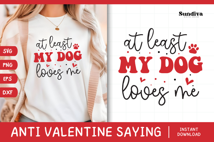 Anti Valentines Day Quote SVG | At Least My Dog Loves Me