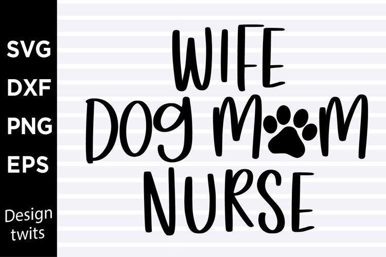 Wife dog mom nurse SVG