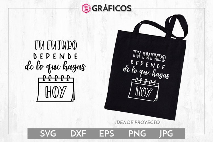 Tu futuro depende de lo que hagas hoy SVG - Frases positivas example image 1