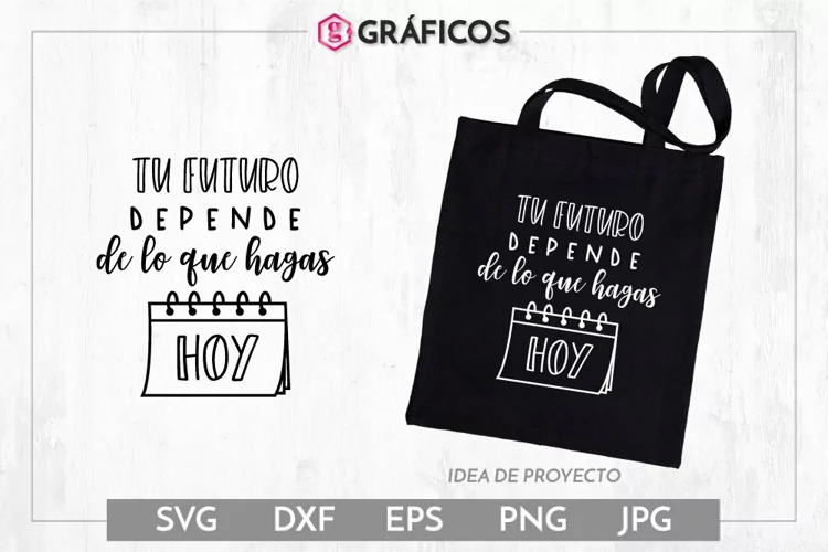 Tu futuro depende de lo que hagas hoy SVG - Frases positivas