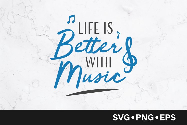 Life is better with music quote svg