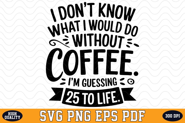 Im Guessing 25 to Life SVG | SVG Cut files