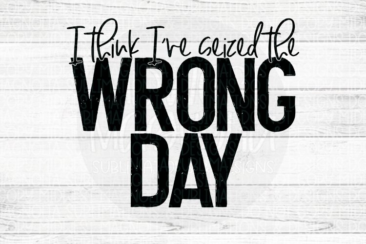 I Think I've Seized the Wrong Day example image 1