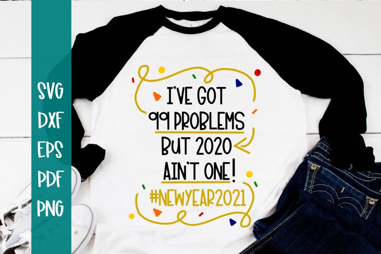 99 problems 2020 SVG - Funny svg - 2020 example image 1