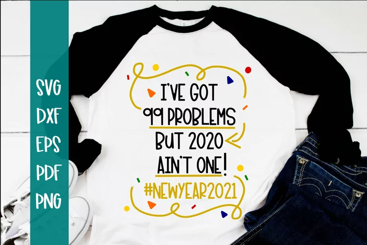 99 problems 2020 SVG - Funny svg - 2020