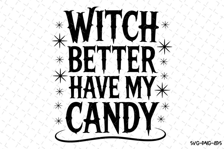 Witch better have my candy Svg | Halloween Svg | Svg File example image 1