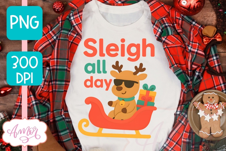 Cute Christmas PNG, Sleigh all day PNG sublimation