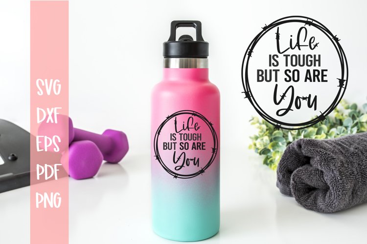Life Is Tough but So Are You SVG - Motivational SVG example image 1
