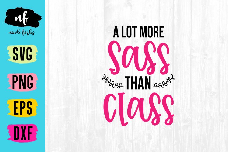 More Sass Than Class SVG Cut File example image 1
