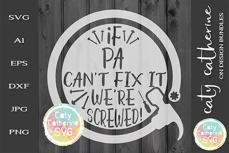 If Pa Can't Fix It We're Screwed Father's Day SVG Cut File