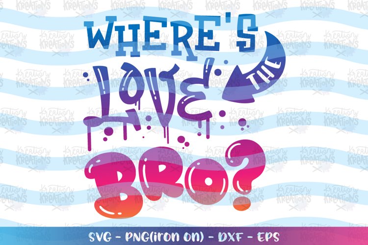 Valentines-wheres the love bro svg example image 1