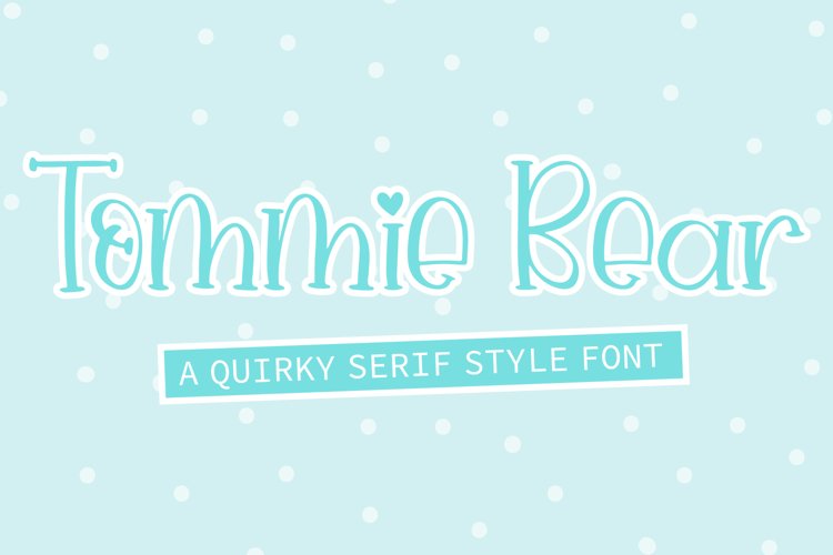 Tommie Bear - A Quirky Serif Style Font example image 1