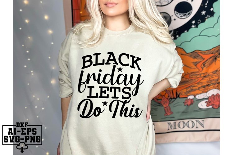Black Friday Lets Do This Svg Cut Files Creative (4817631)