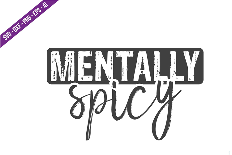 Mentally Spicy Svg Design