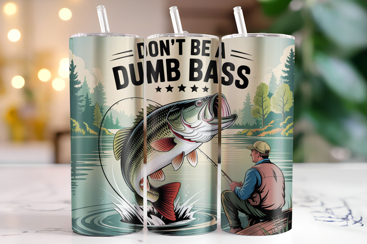 Don't be a Dumb Bass Tumbler Wrap | Sublimation | Tumblers