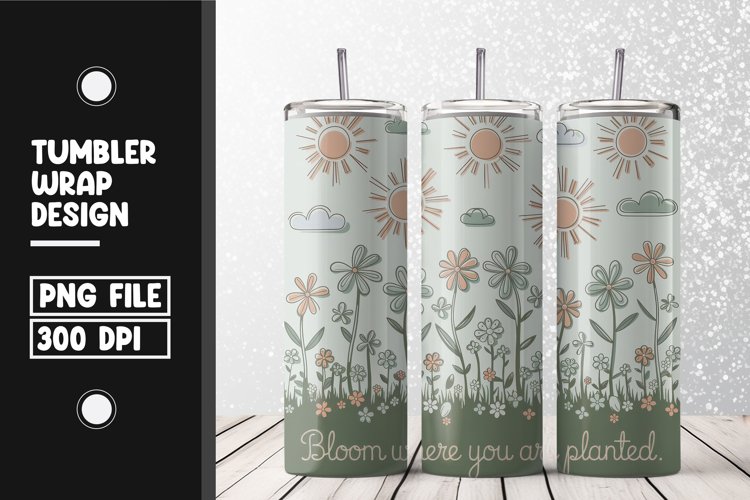 Bloom flower quote Tumbler Wrap | Sublimation | 20 oz Skin example image 1